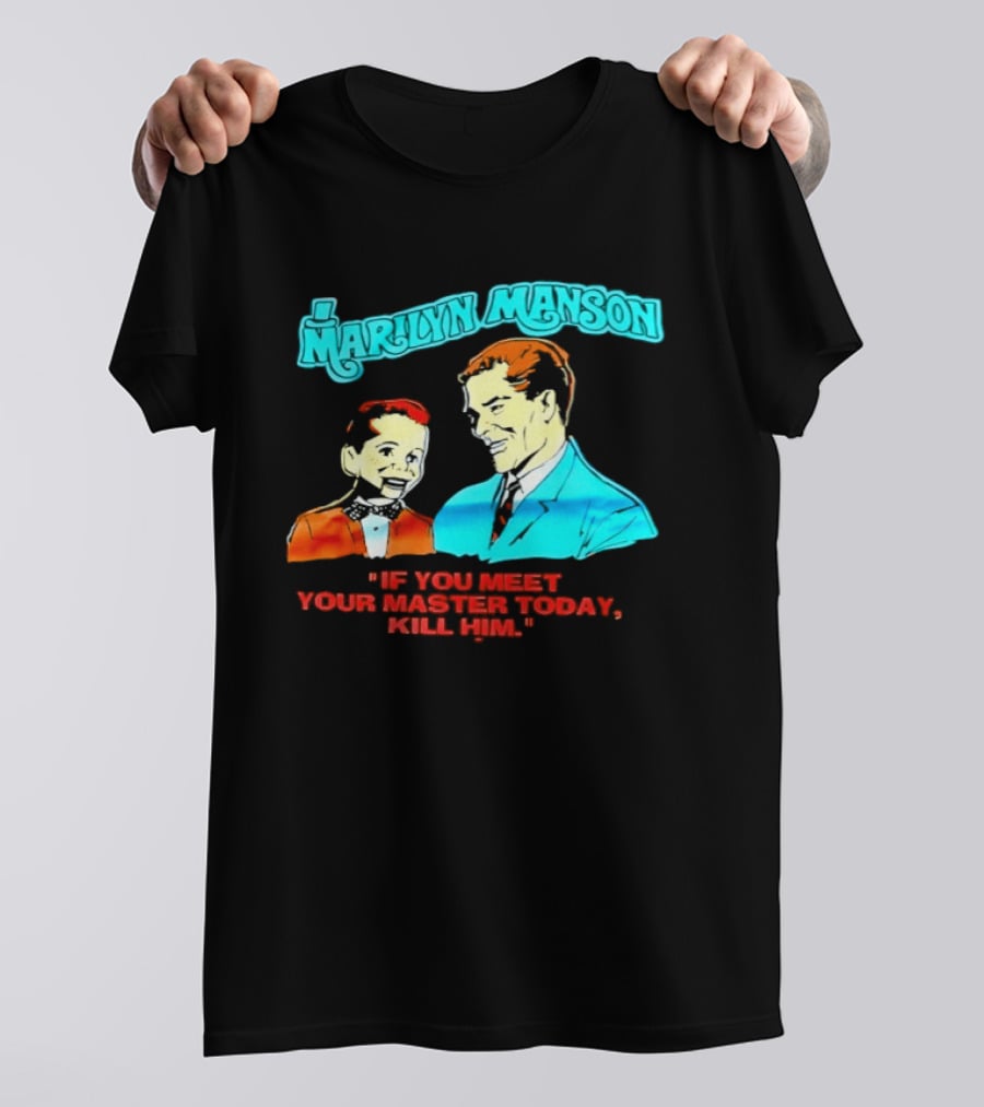 Marilyn Manson If You Meet Your Master Today Kill Him T-Shirt
