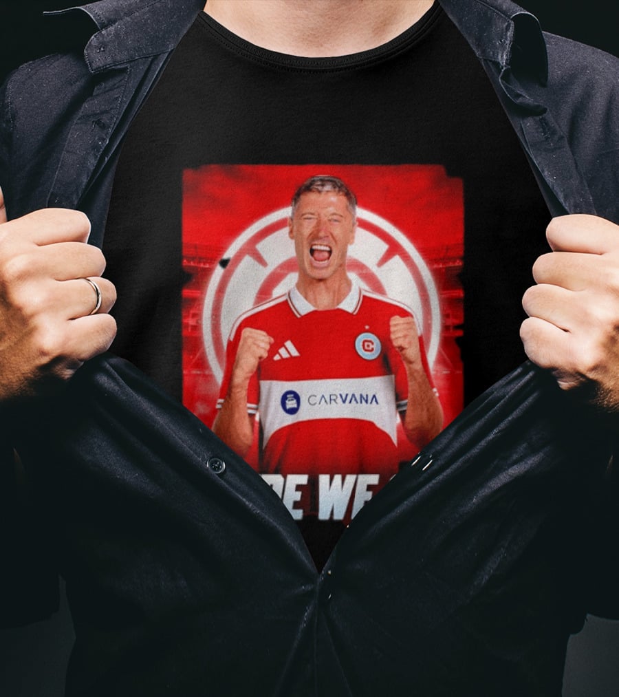 Robert Lewandowski Chicago Fire Transfer Announcement Here We Go T-Shirt