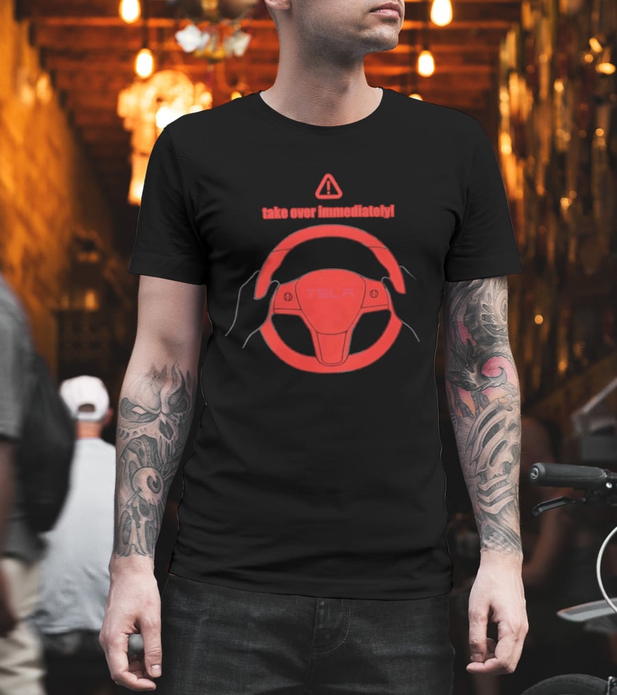 Tesla Autopilot Take Over Immediately Steering Wheel Warning T-Shirt