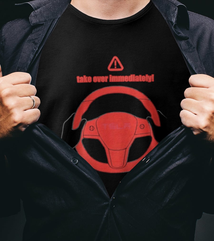 Tesla Autopilot Take Over Immediately Steering Wheel Warning T-Shirt