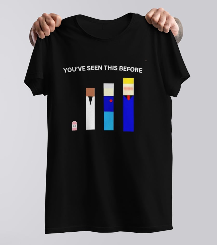 You've Seen This Before BO Minimalist Block Characters T-Shirt