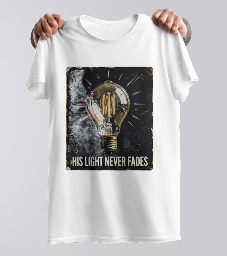 His Light Never Fades Vintage Light Bulb T-Shirt
