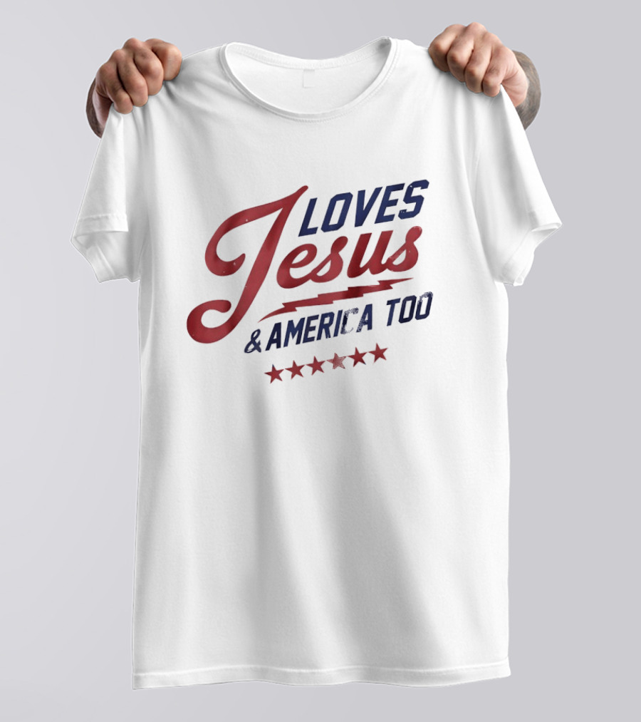 Loves Jesus And America Too Patriotic Stars And Script T-Shirt