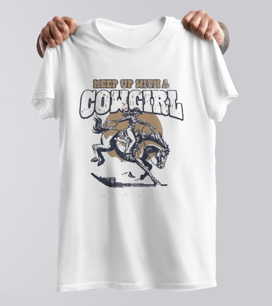 Keep Up With A Cowgirl David Adam Byrnes T-Shirt