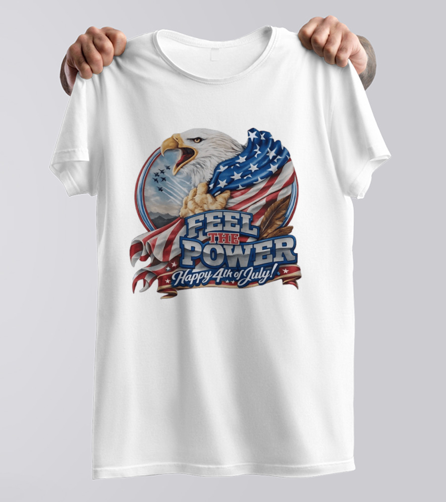 Feel The Power Happy 4th Of July American Bald Eagle Patriotic Military Jet T-Shirt