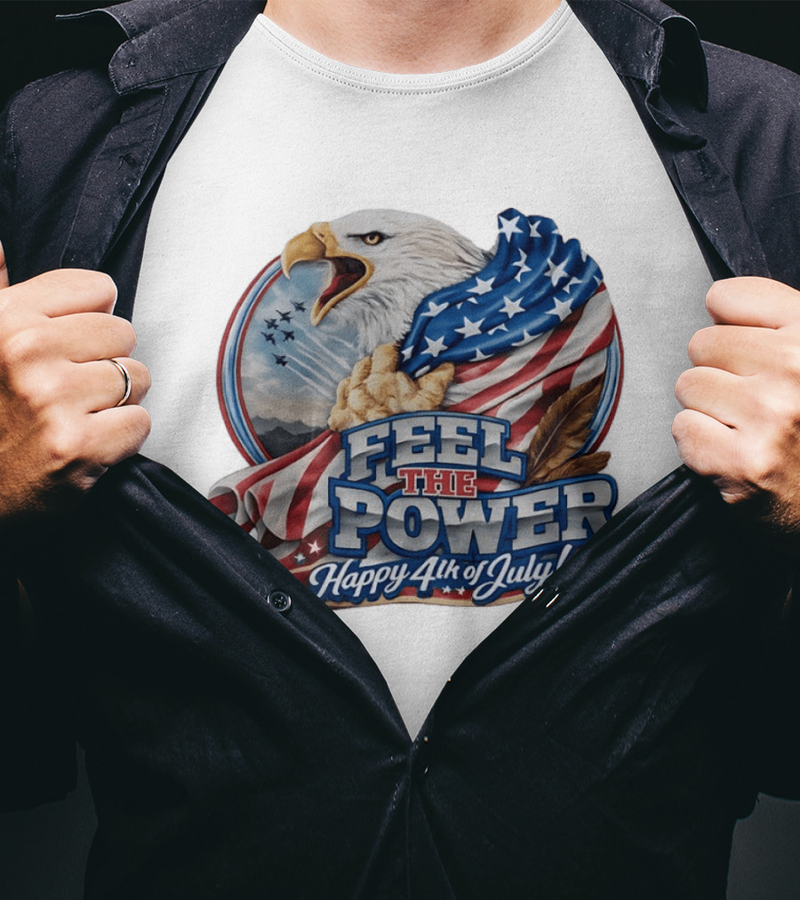 Feel The Power Happy 4th Of July American Bald Eagle Patriotic Military Jet T-Shirt