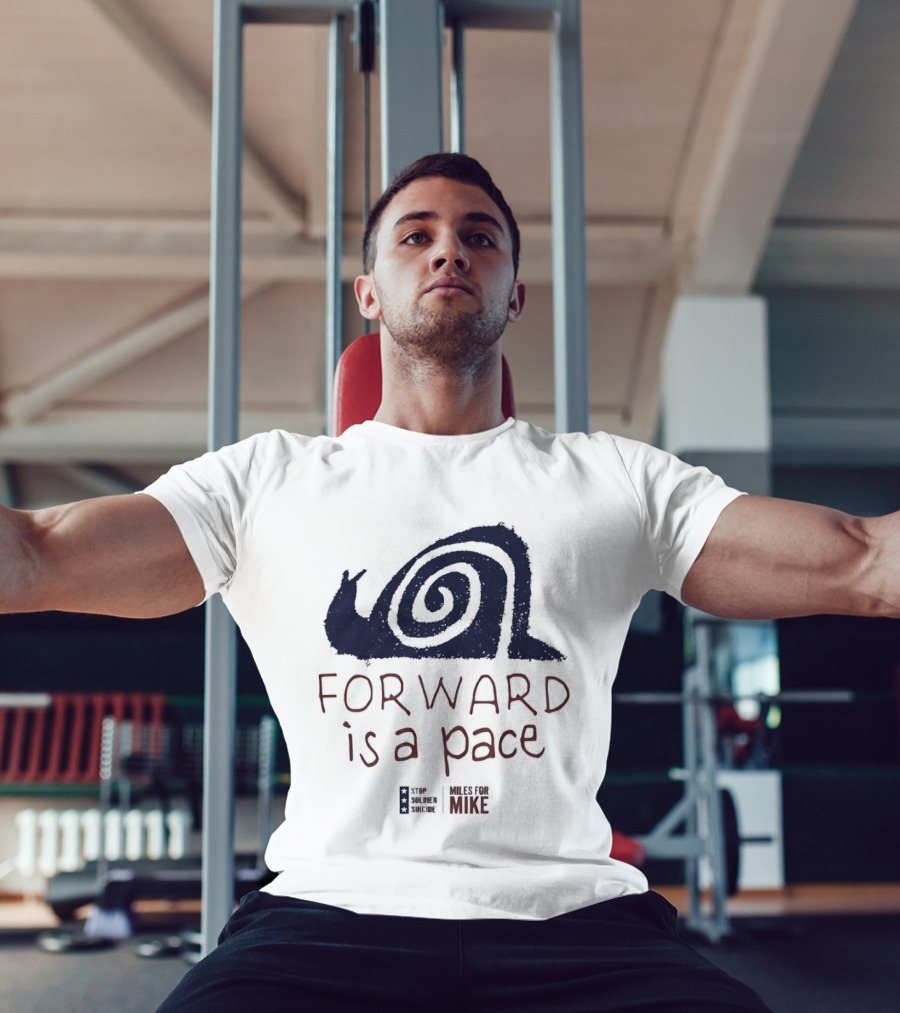 Forward Is A Pace Miles For Mike Stop Soldier Suicide Snail Motivational T-Shirt