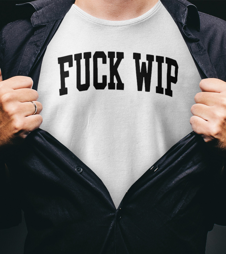 Fuck Wip T-Shirt