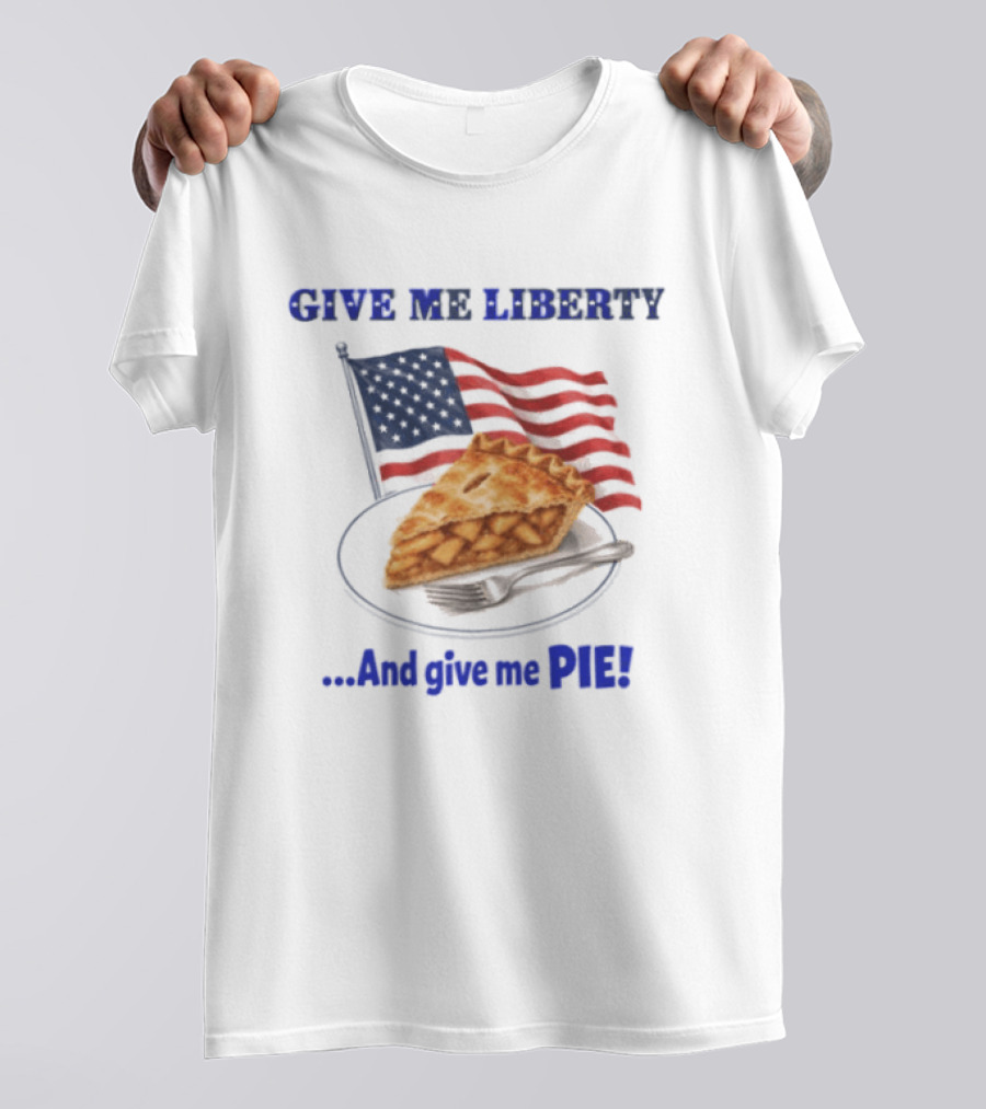 Give Me Liberty And Give Me Pie American Flag T-Shirt