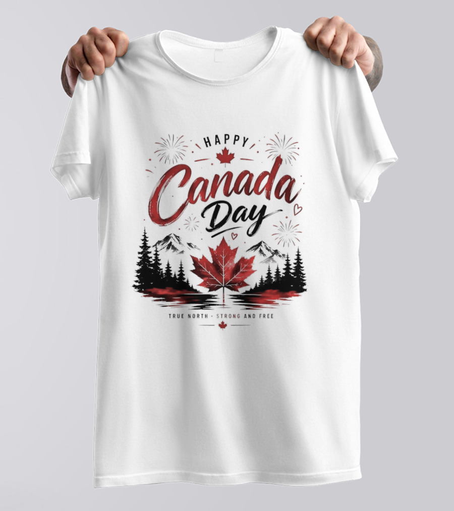 Happy Canada Day True North Strong And Free Maple Leaf Mountains Fireworks T-Shirt