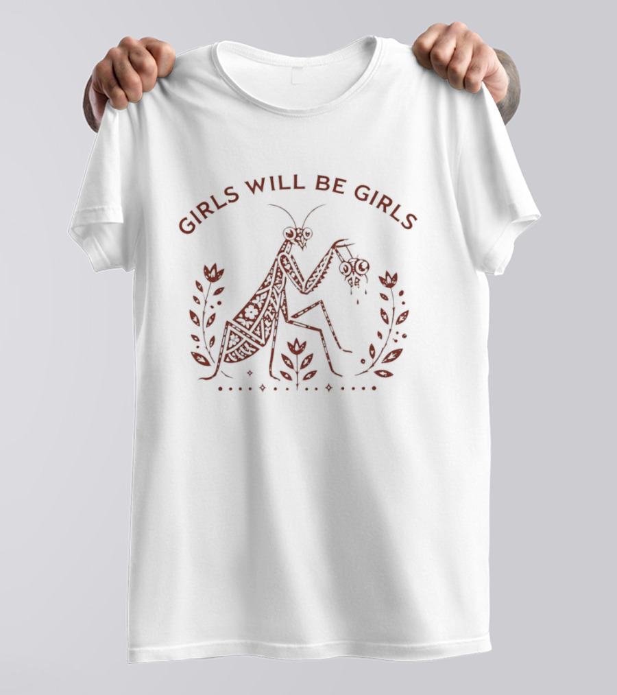 Girls Will Be Girls Praying Mantis Nature T-Shirt