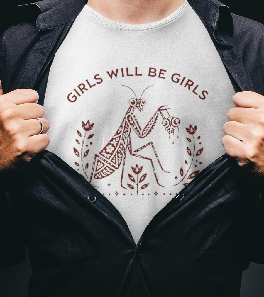 Girls Will Be Girls Praying Mantis Nature T-Shirt
