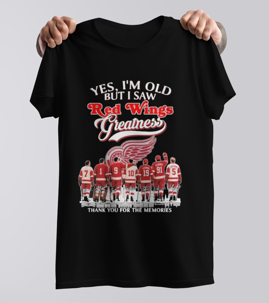Yes I'm Old But I Saw Red Wings Greatness Thank You For The Memories T-Shirt