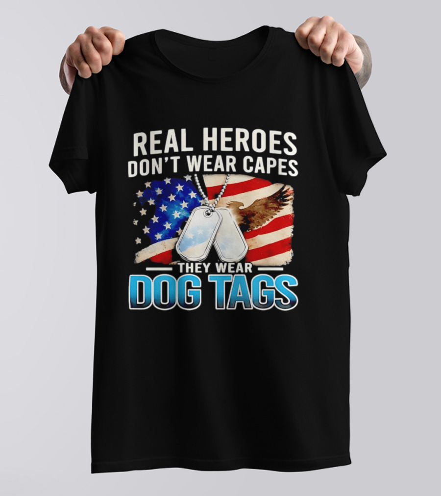 Real Heroes Don't Wear Capes They Wear Dog Tags US Flag Eagle T-Shirt