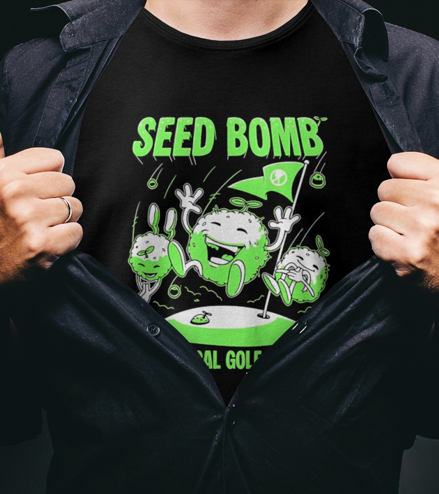 Seed Bomb Your Local Golf Course Eco Protest T-Shirt