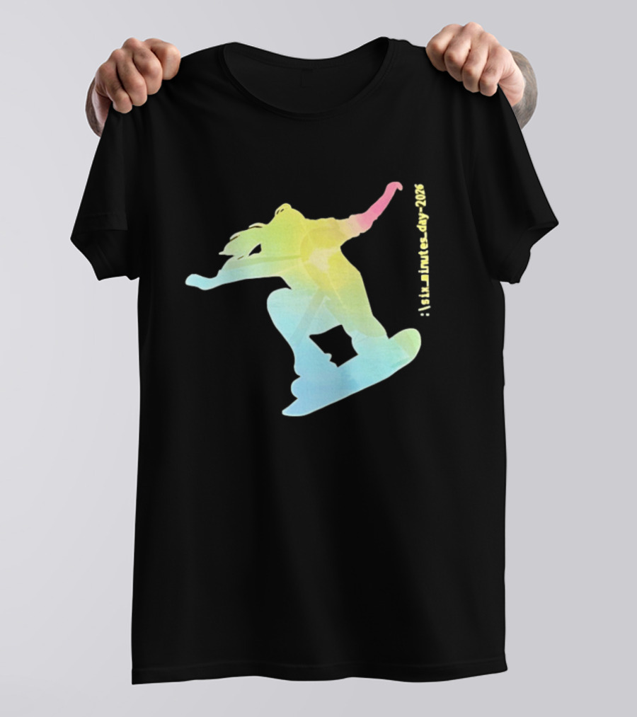 Six Minutes Day 2026 Snowboarding Snowboarder T-Shirt