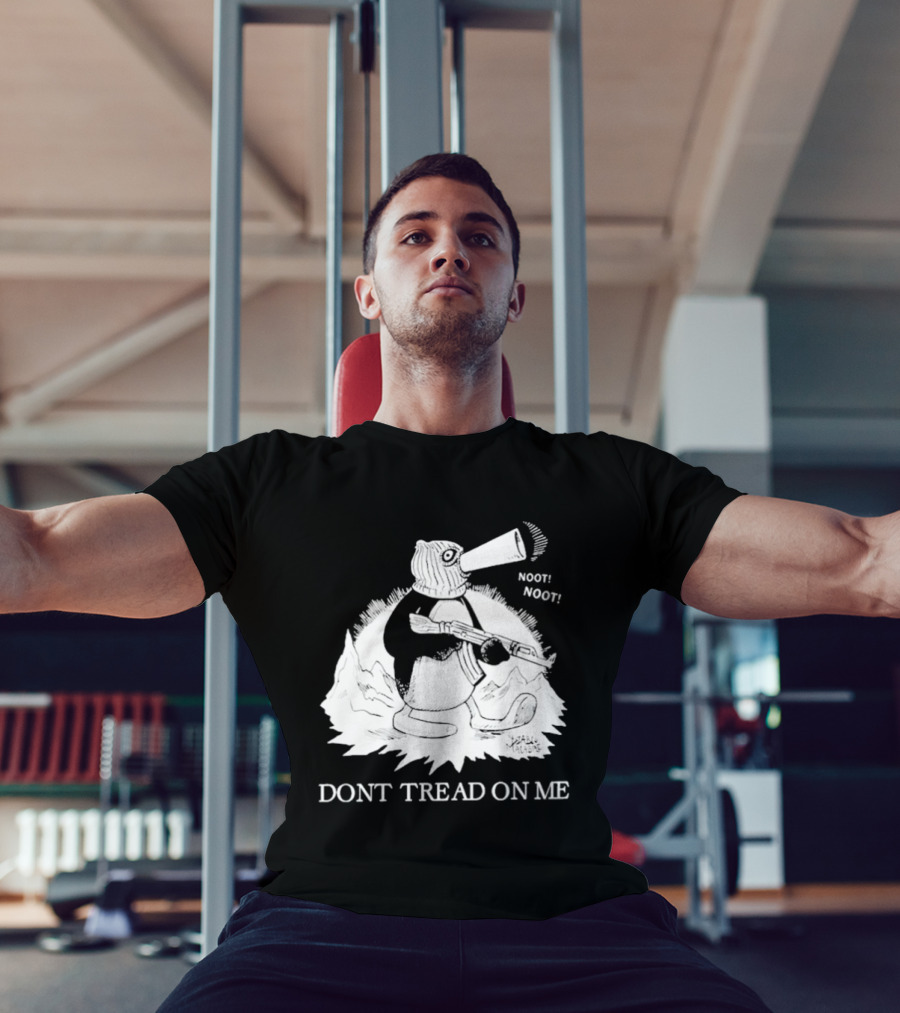 Don't Tread On Me Noot Noot Penguin T-Shirt