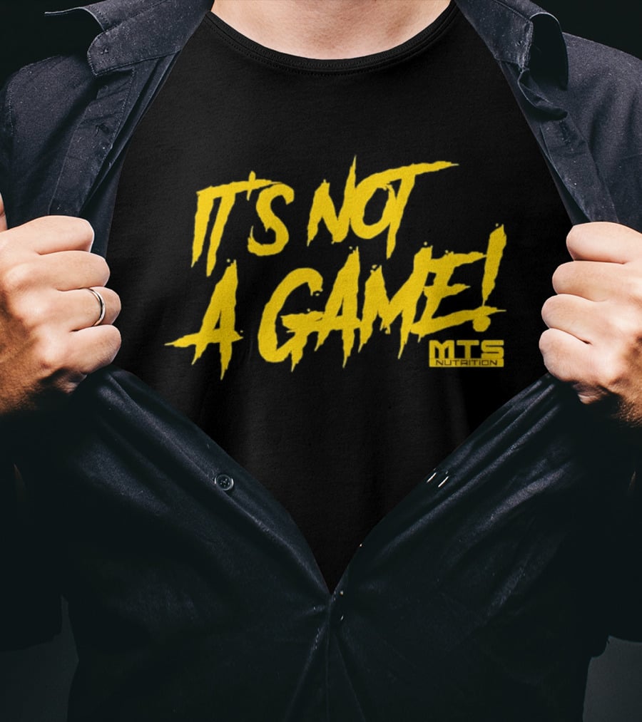 MTS Nutrition It's Not A Game T-Shirt