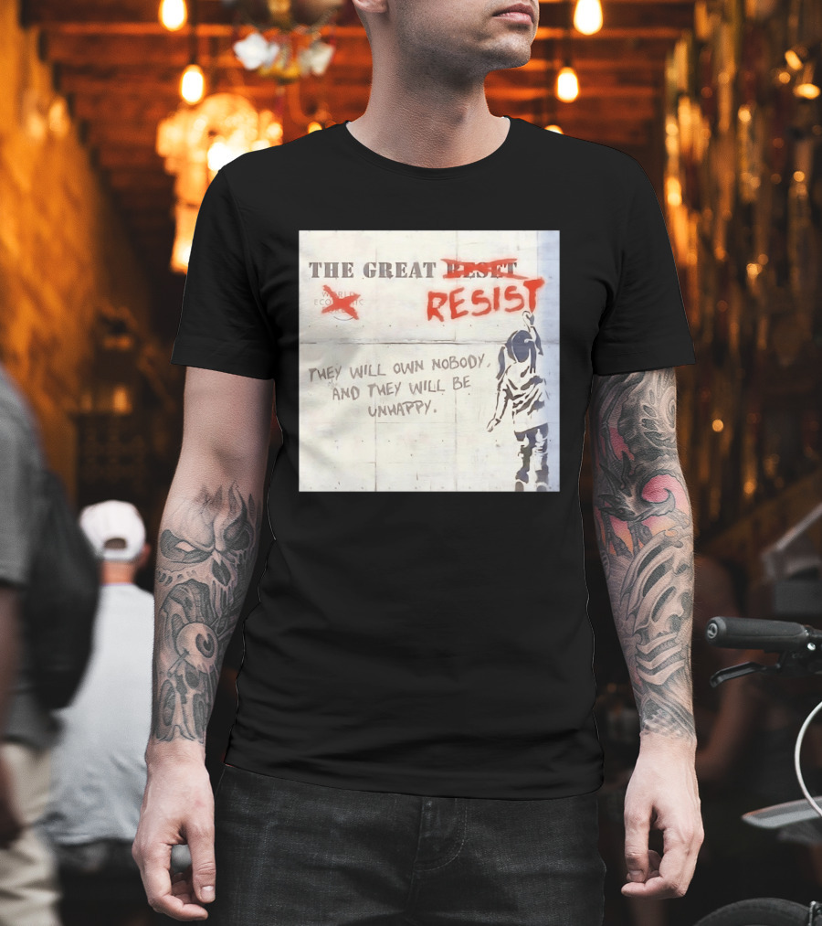 The Great Reset Resist World Economic Forum Own Nobody Be Unhappy Banksy Style Protest T-Shirt