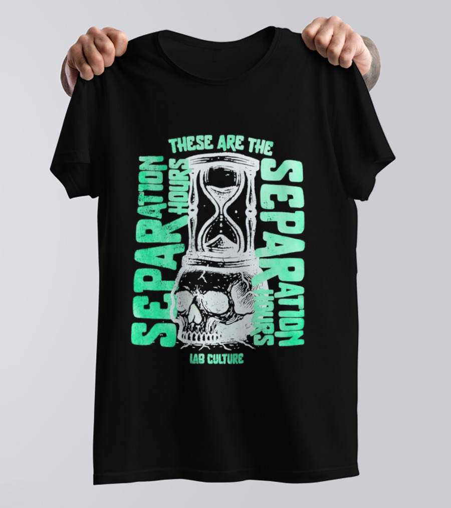 These Are The Separation Hours Lab Culture Skull Hourglass T-Shirt