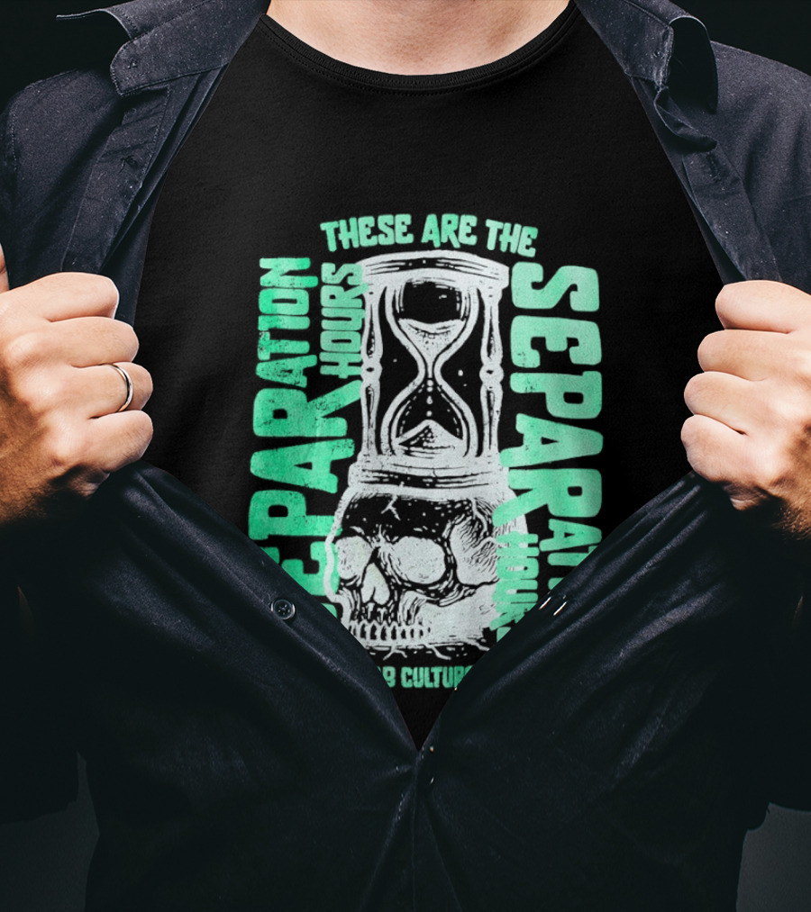 These Are The Separation Hours Lab Culture Skull Hourglass T-Shirt