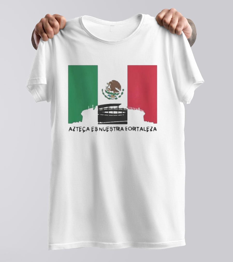 Azteca Es Nuestra Fortaleza Estadio Bandera México T-Shirt