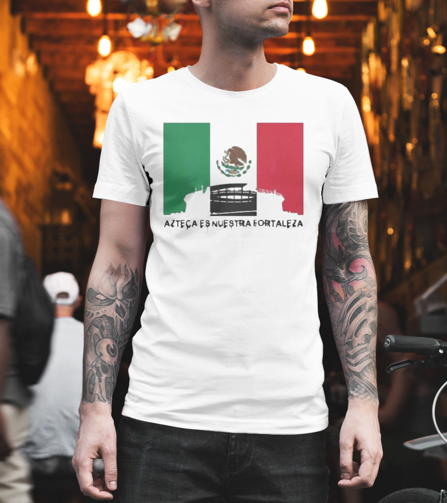 Azteca Es Nuestra Fortaleza Estadio Bandera México T-Shirt