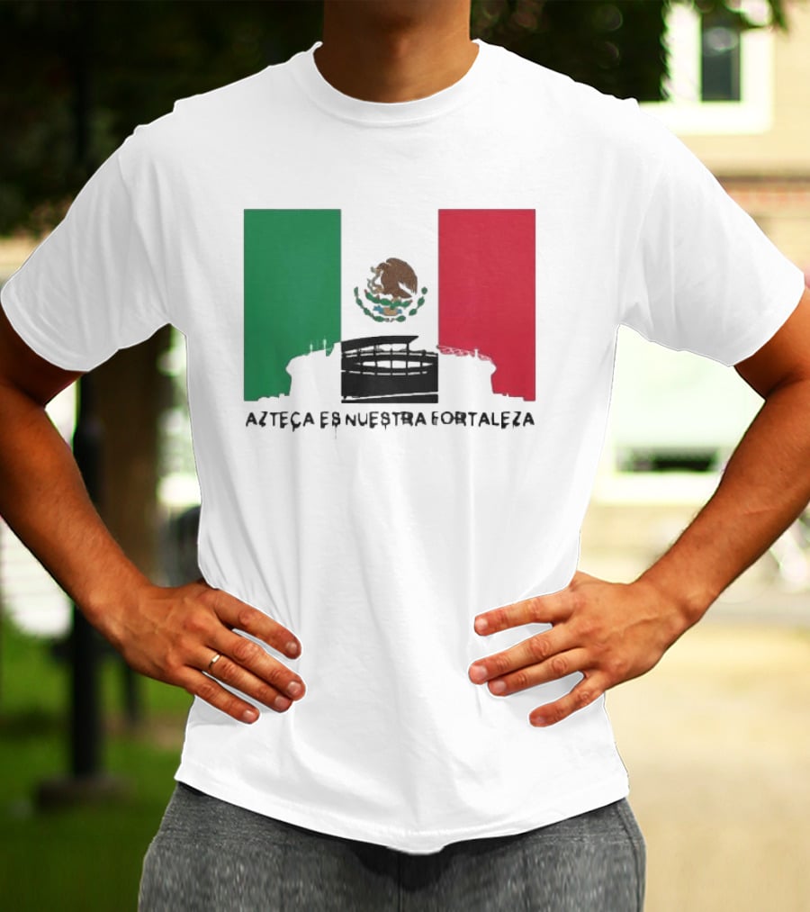 Azteca Es Nuestra Fortaleza Estadio Bandera México T-Shirt