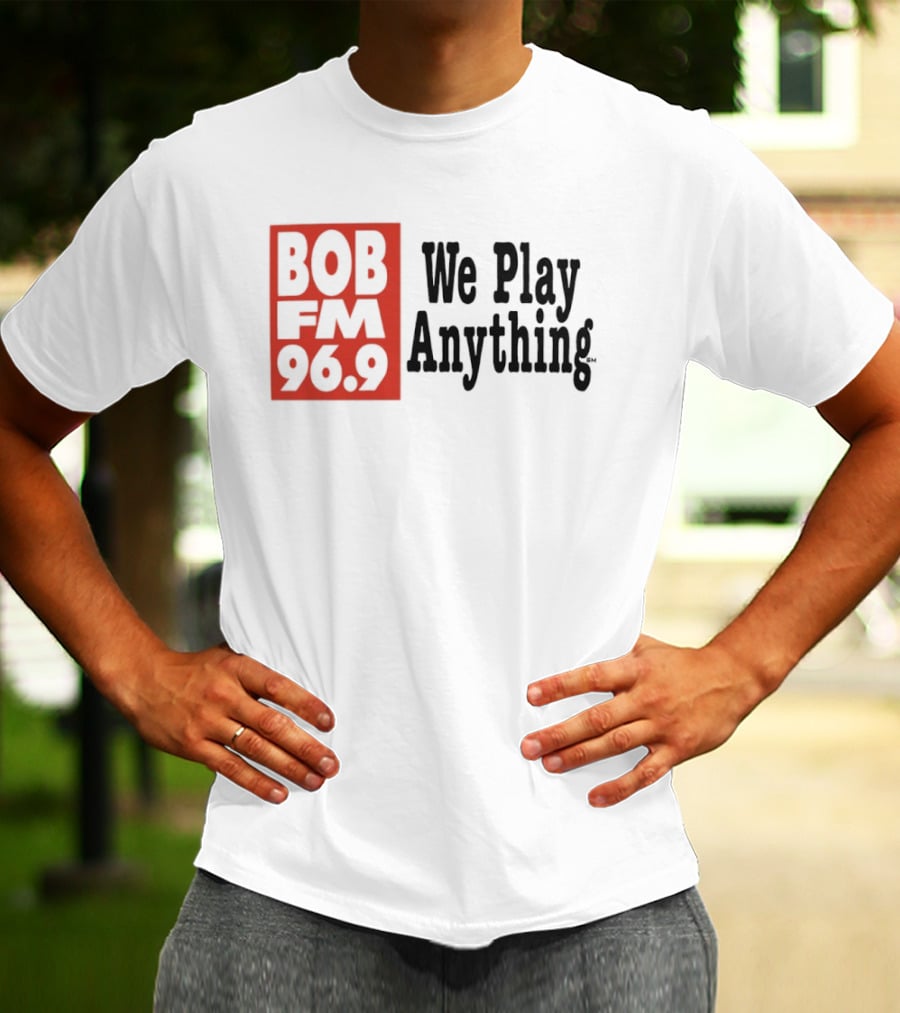 BOB FM 96.9 We Play Anything Radio Station T-Shirt