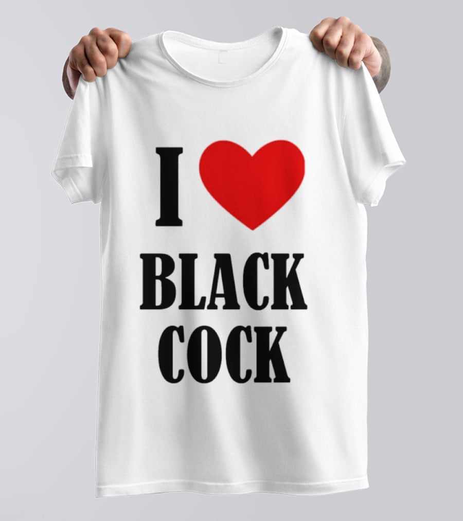 I Heart Black Cock Humor T-Shirt