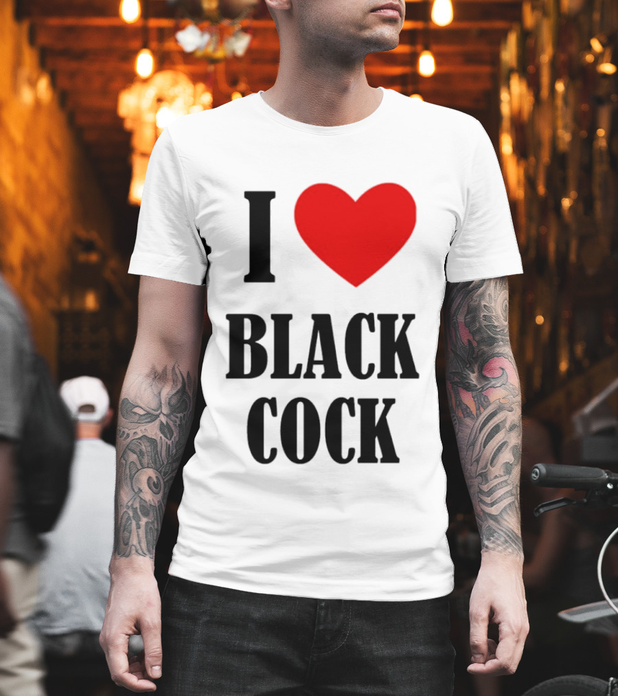 I Heart Black Cock Humor T-Shirt