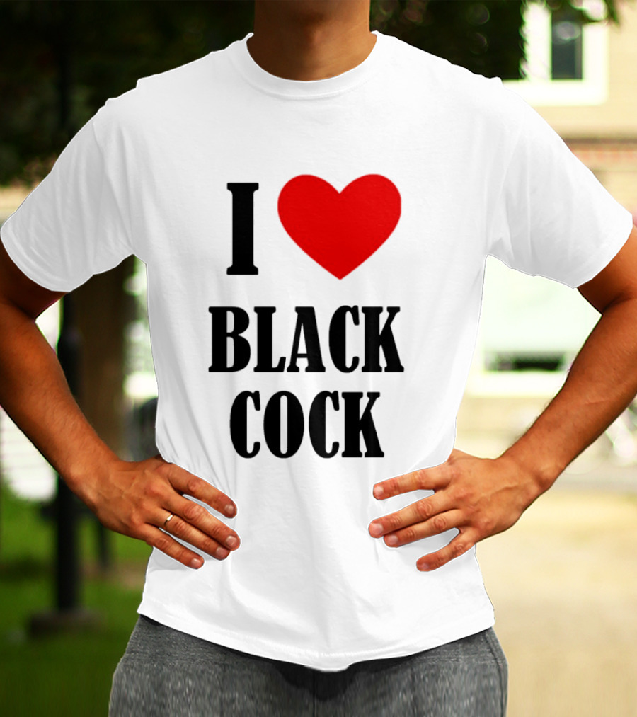I Heart Black Cock Humor T-Shirt