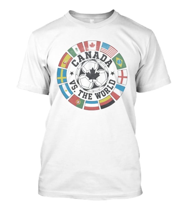 Canada Vs The World 2026 Flags Soccer T-Shirt