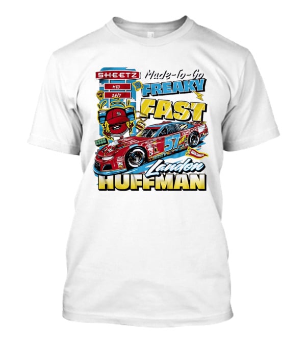 Sheetz Made To Go Freaky Fast 57 Landon Huffman Nascar Racing Team T-Shirt
