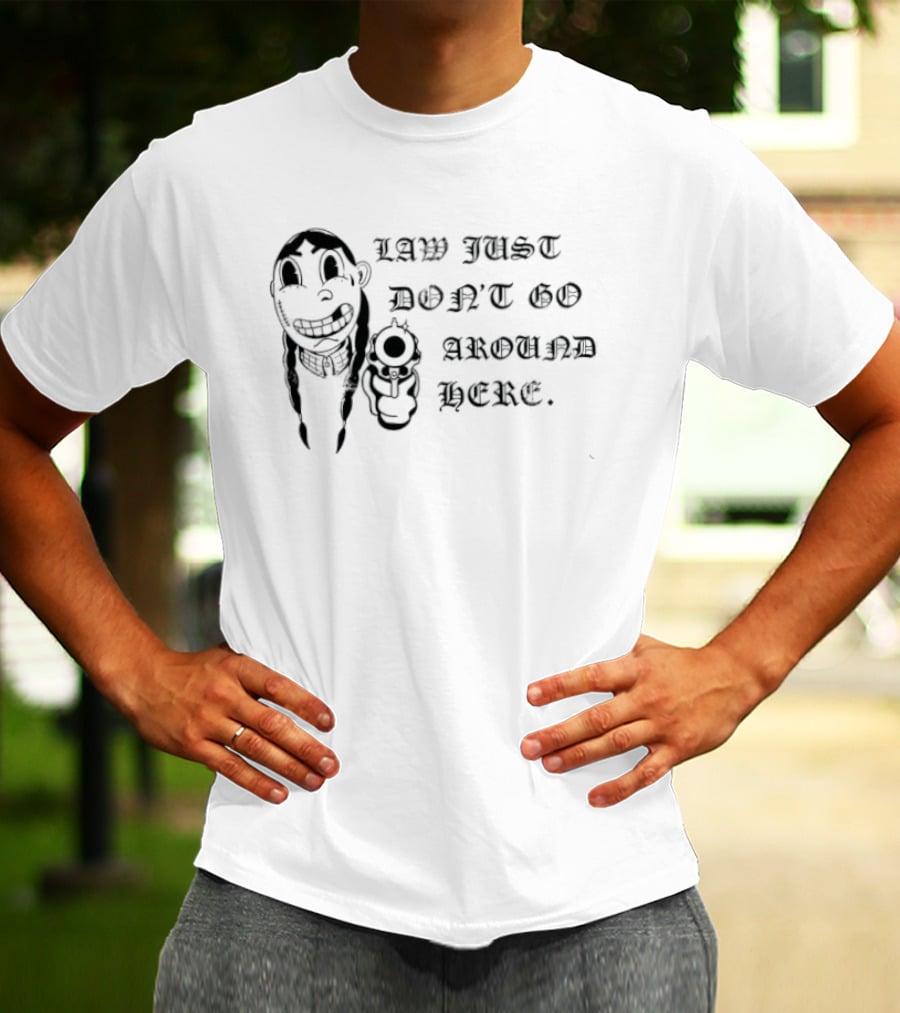 Law Just Don't Go Around Here Outlaw Western Gunslinger T-Shirt