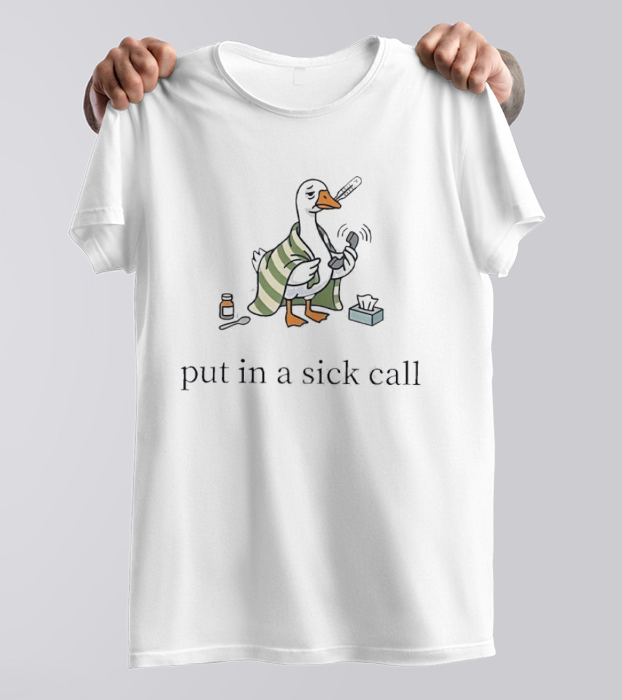 Duck Wrapped In Blanket Holding Thermometer Put In A Sick Call T-Shirt