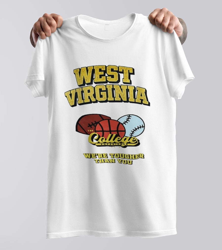 West Virginia Mountaineers The College Experience We're Tougher Than You Sports Balls T-Shirt