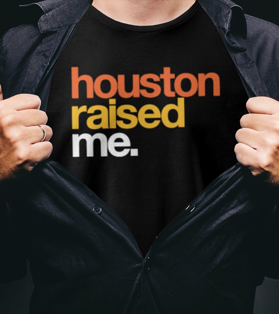 Houston Raised Me Texas H Town City Pride Culture Roots T-Shirt