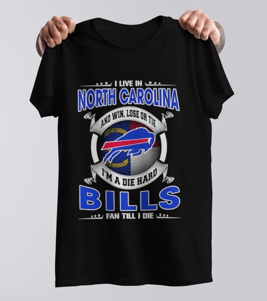 North Carolina Bills Fan Till I Die Buffalo Bills Loyal Supporter T-Shirt