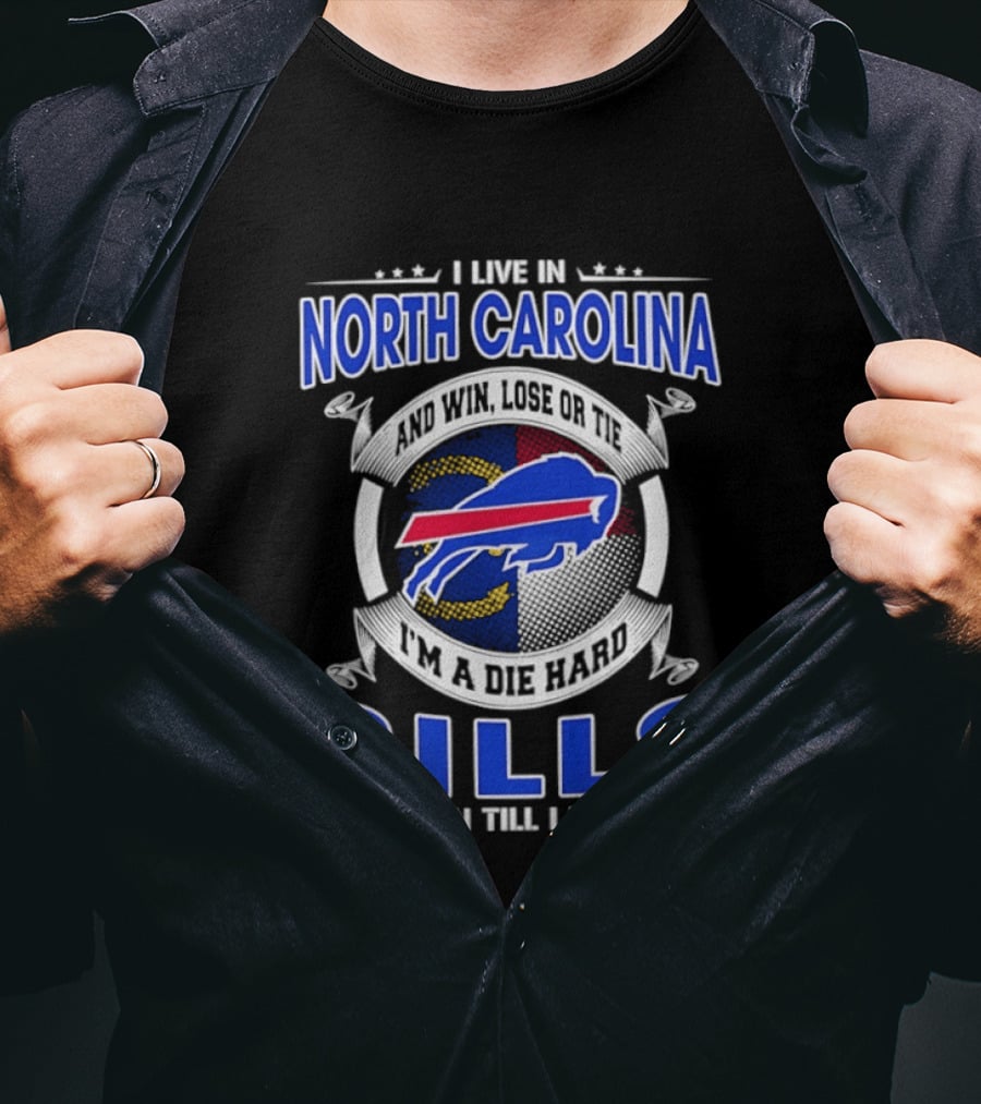 North Carolina Bills Fan Till I Die Buffalo Bills Loyal Supporter T-Shirt