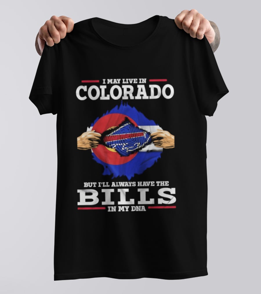 Colorado Living Always Have The Bills In My DNA T-Shirt