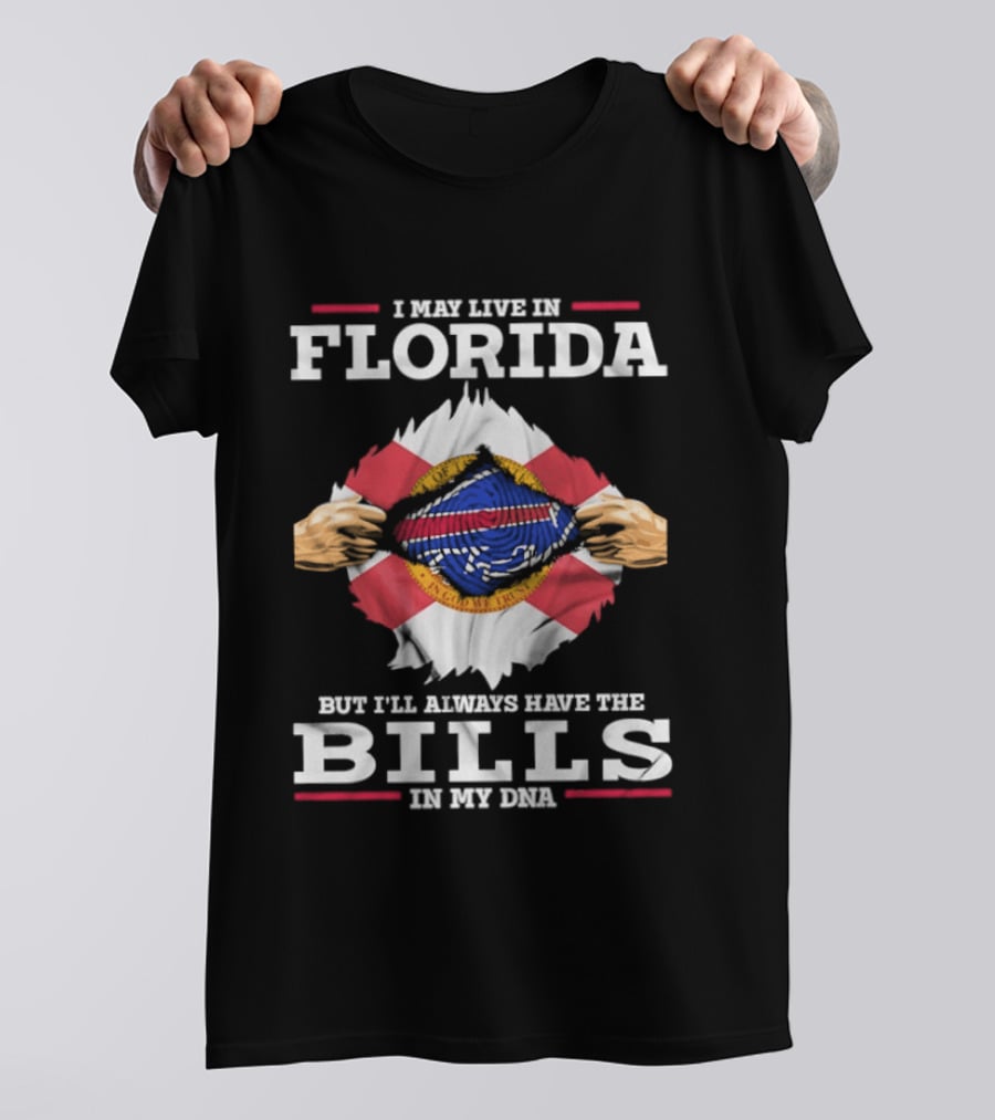 I May Live In Florida But I'll Always Have The Bills In My DNA Buffalo T-Shirt