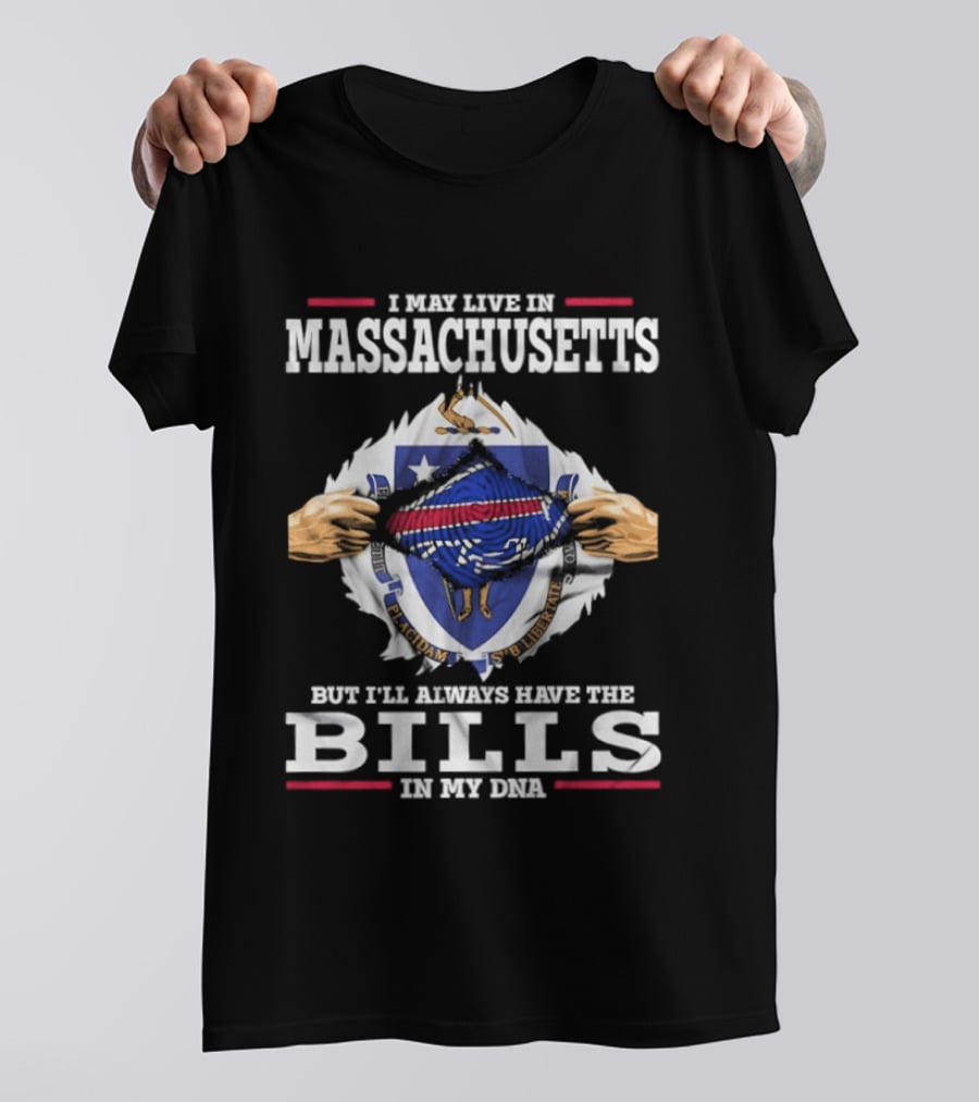 I May Live In Massachusetts But I'll Always Have The Bills In My DNA Football Fan Pride T-Shirt