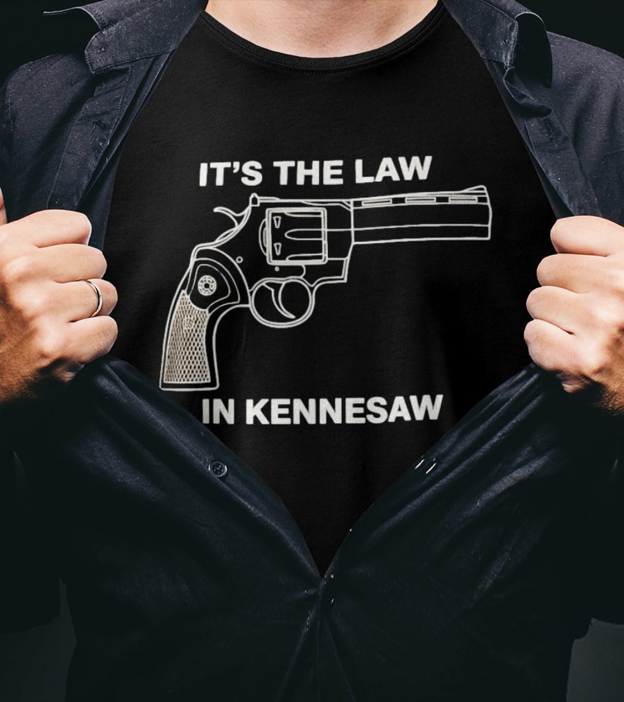 It's The Law In Kennesaw Revolver Firearm Pro Gun Rights Novelty T-Shirt