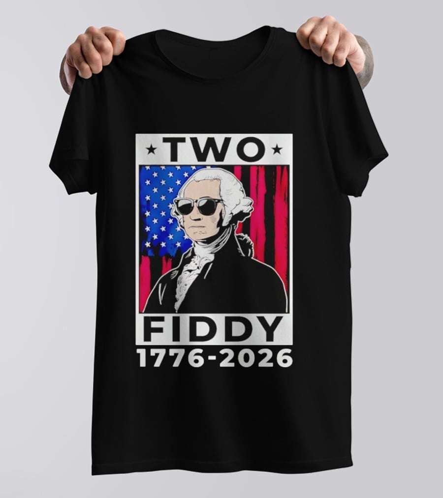 Two Fiddy George Washington 1776 2026 USA Flag Sunglasses Stars T-Shirt