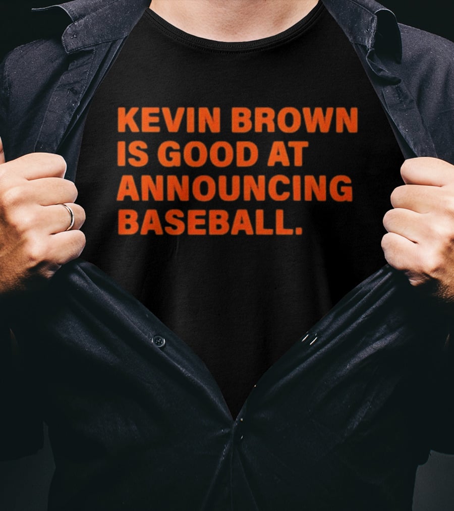 Kevin Brown Is Good At Announcing Baseball T-Shirt