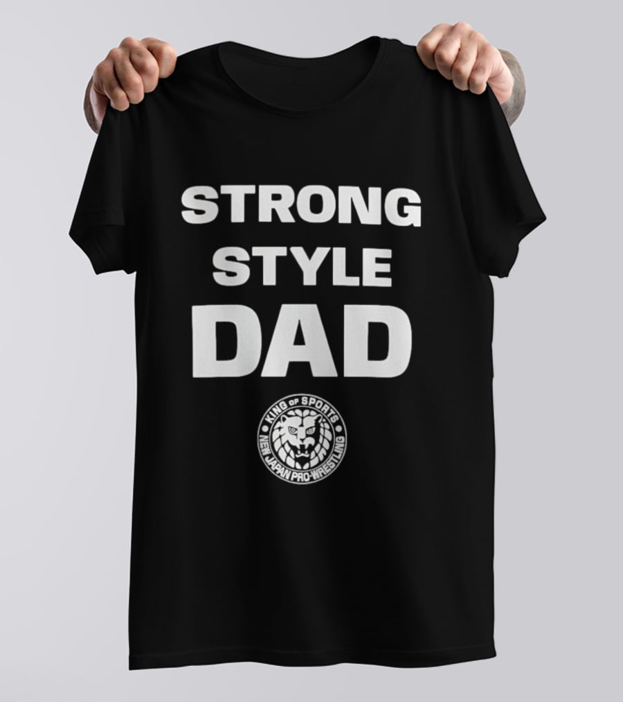 Strong Style Dad King Of Sports New Japan Pro Wrestling T-Shirt