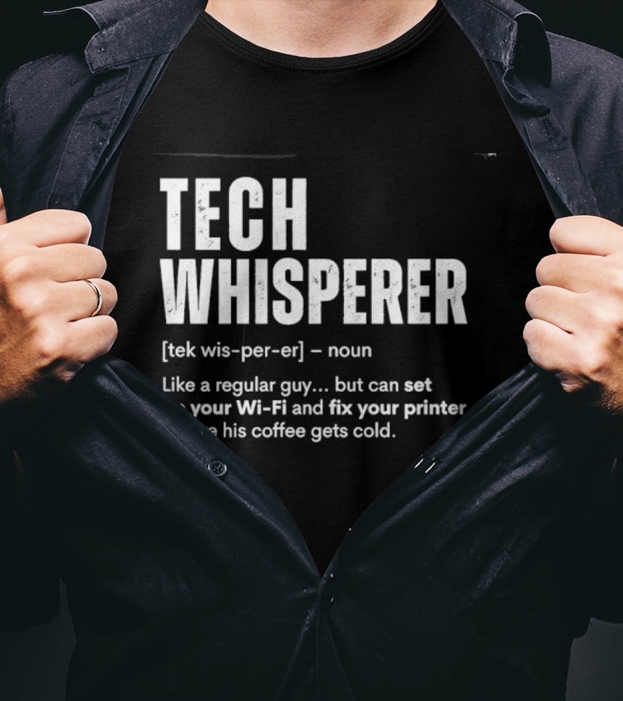 Tech Whisperer Like A Regular Guy But Can Set Up Your Wi Fi And Fix Your Printer Before His Coffee Gets Cold T-Shirt