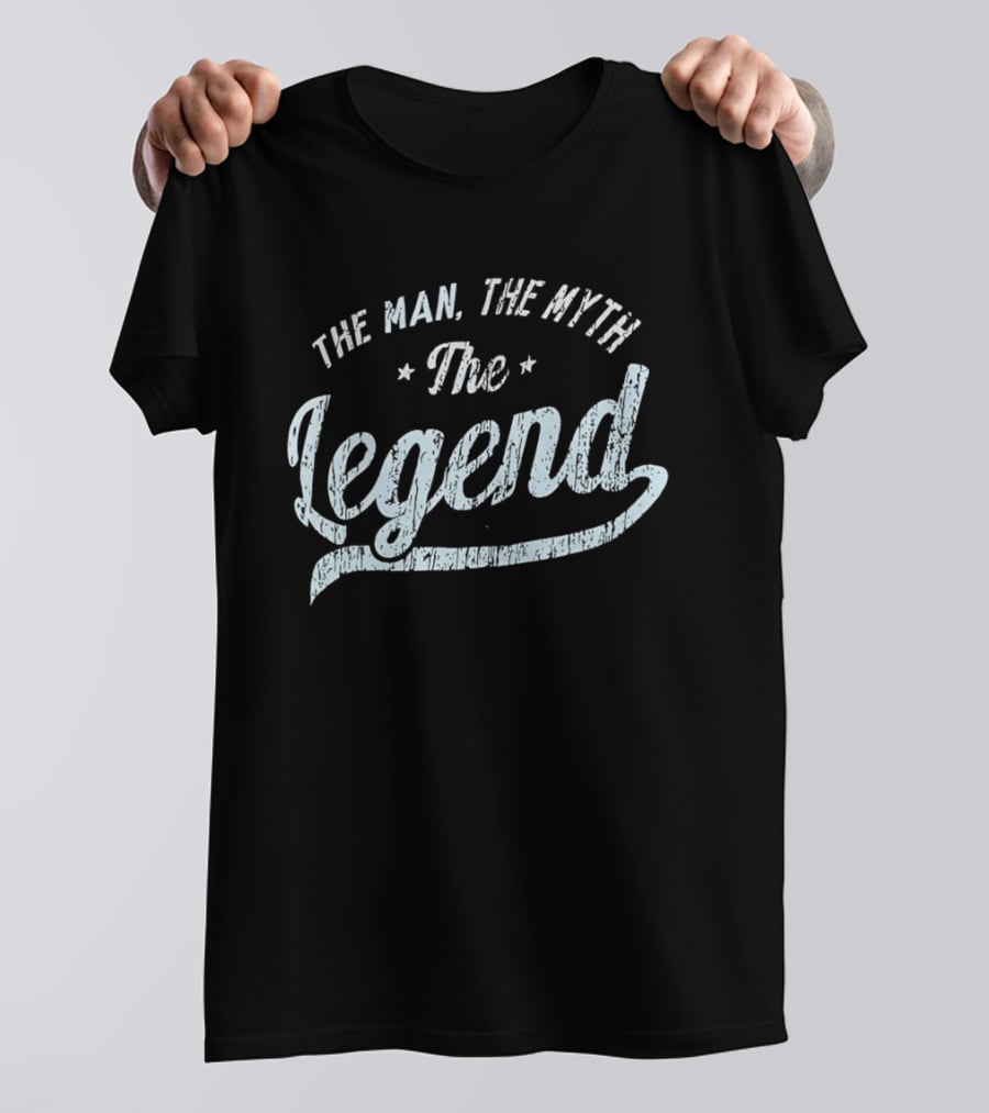 The Man The Myth The Legend T-Shirt