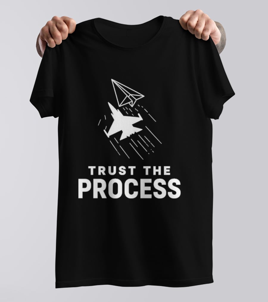 Trust The Process Fighter Jet Paper Airplane T-Shirt